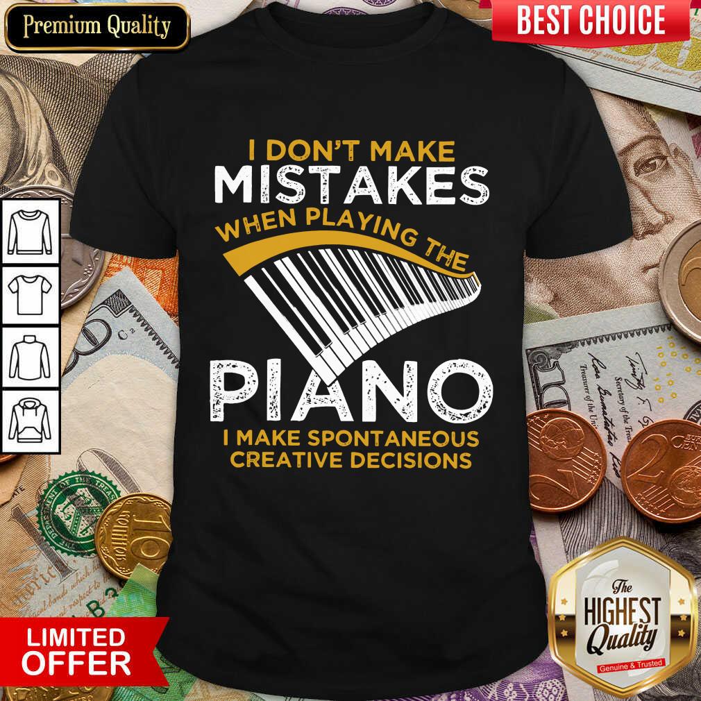 Nice I Don't Make Mistakes When Playing The Piano Shirt