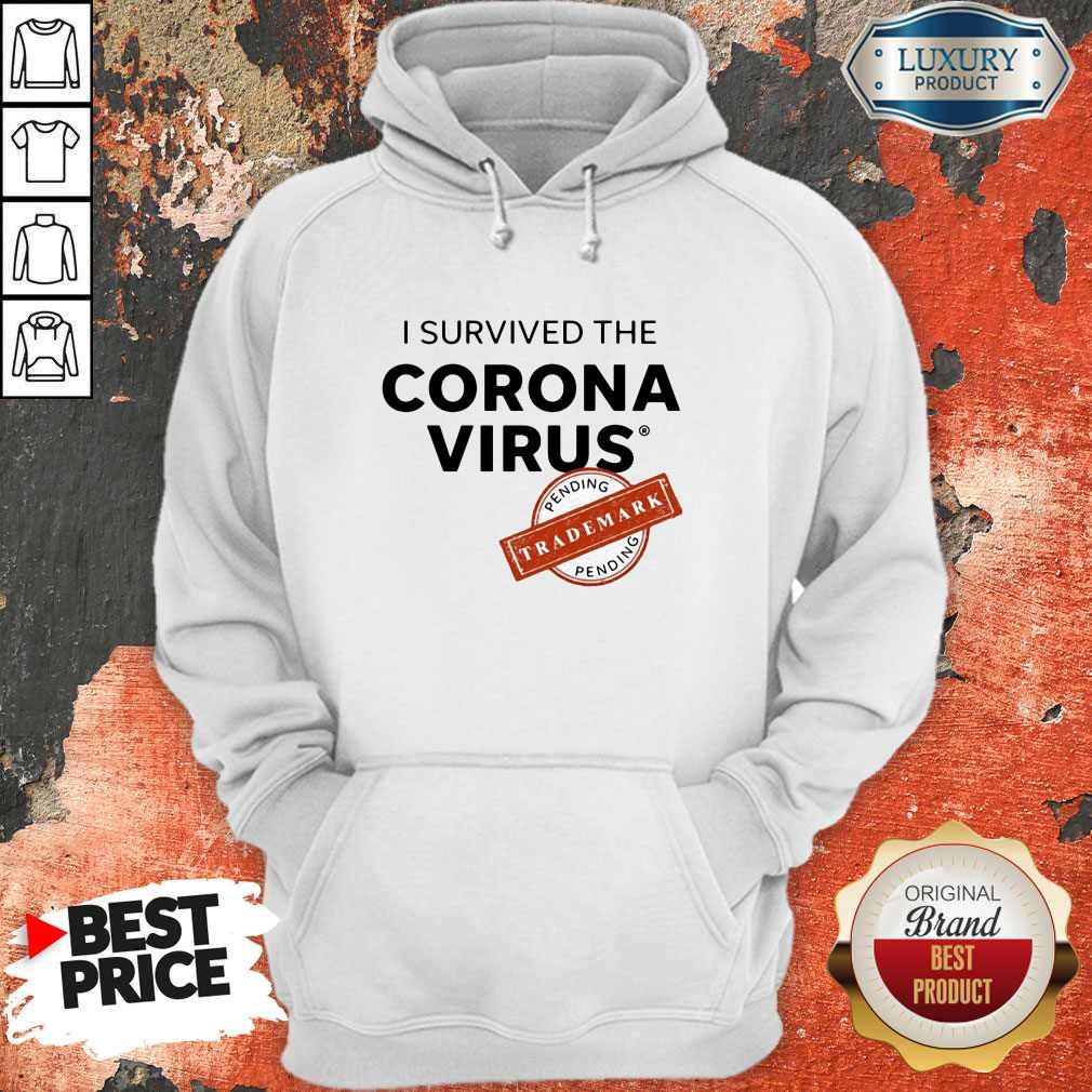 Nice I Survived The Corona Virus Pending Trademark Shirt