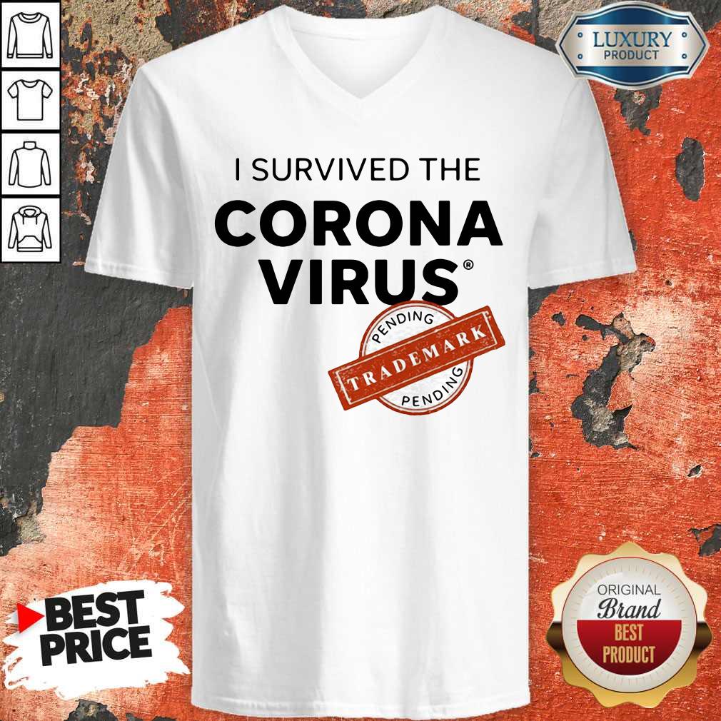 Nice I Survived The Corona Virus Pending Trademark Shirt
