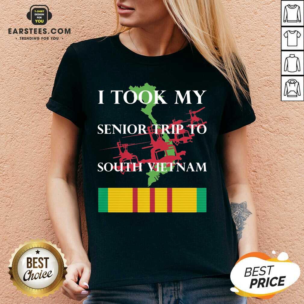 Nice I Took My Senior Trip To South Vietnam Shirt