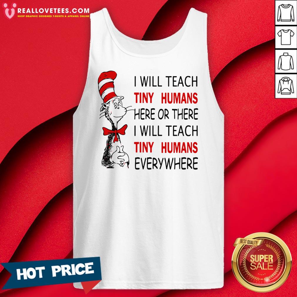 nice-i-will-teach-tiny-humans-here-or-there-i-will-teach-tiny-humans-everywhere-tank-top.jpg
