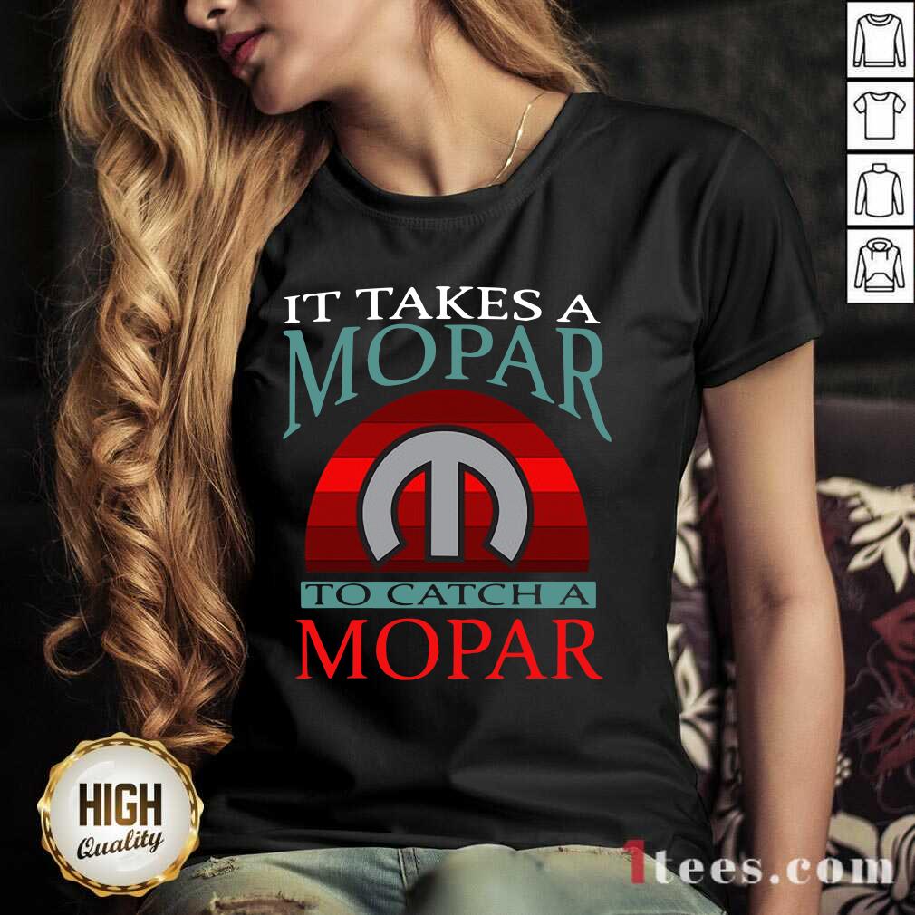 Nice It Takes A Mopar To Catch A Mopar Vintage Shirt