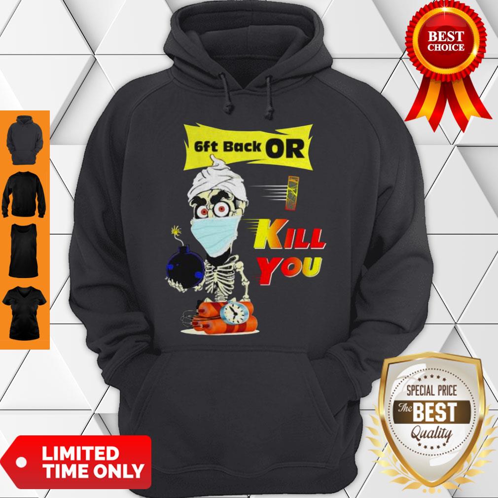 Nice Jeff Dunham Skeleton Covid 19 6Ft Back Or Kill You Shirt