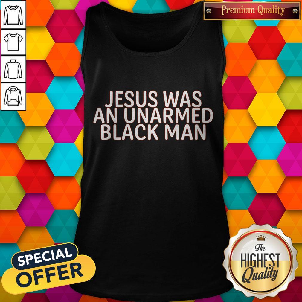 Nice Jesus Was An Unarmed Black Man Shirt
