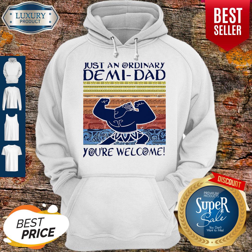 Nice Just An Ordinary Demi-Dad You’re Welcome Vintage Shirt