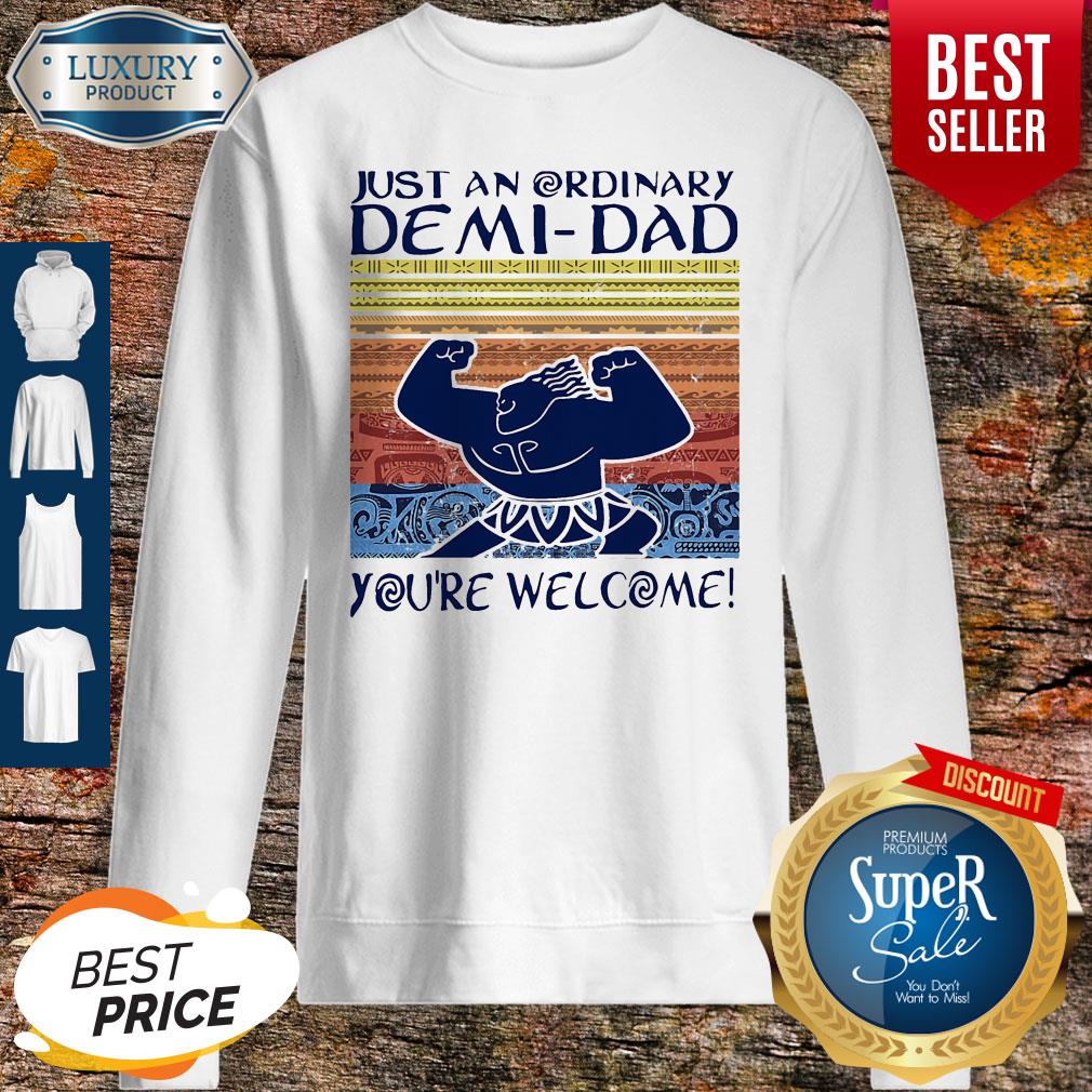 Nice Just An Ordinary Demi-Dad You’re Welcome Vintage Shirt