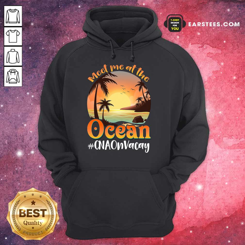 Nice Meet Me At The Ocean #CNAOnVacay Shirt