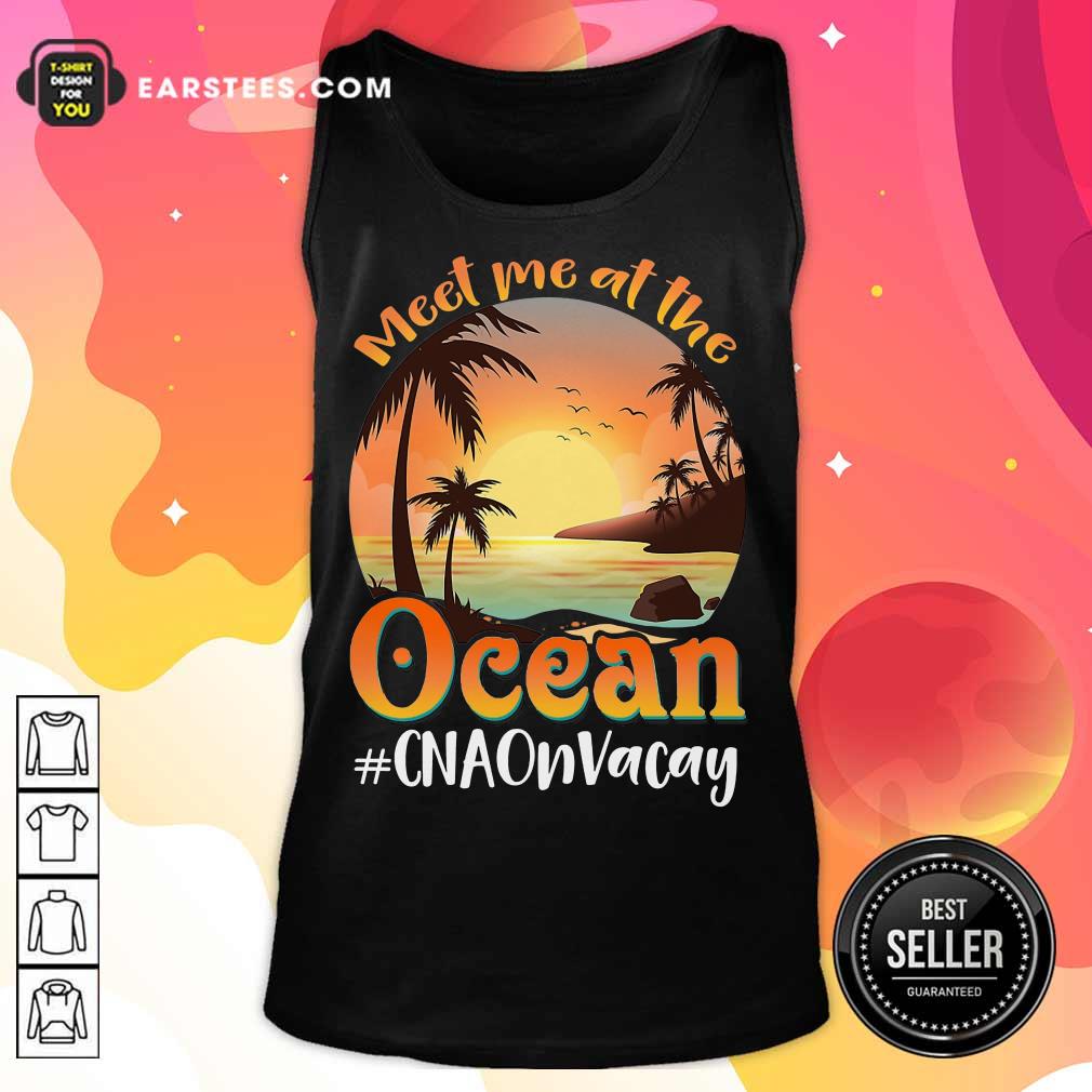 Nice Meet Me At The Ocean #CNAOnVacay Shirt