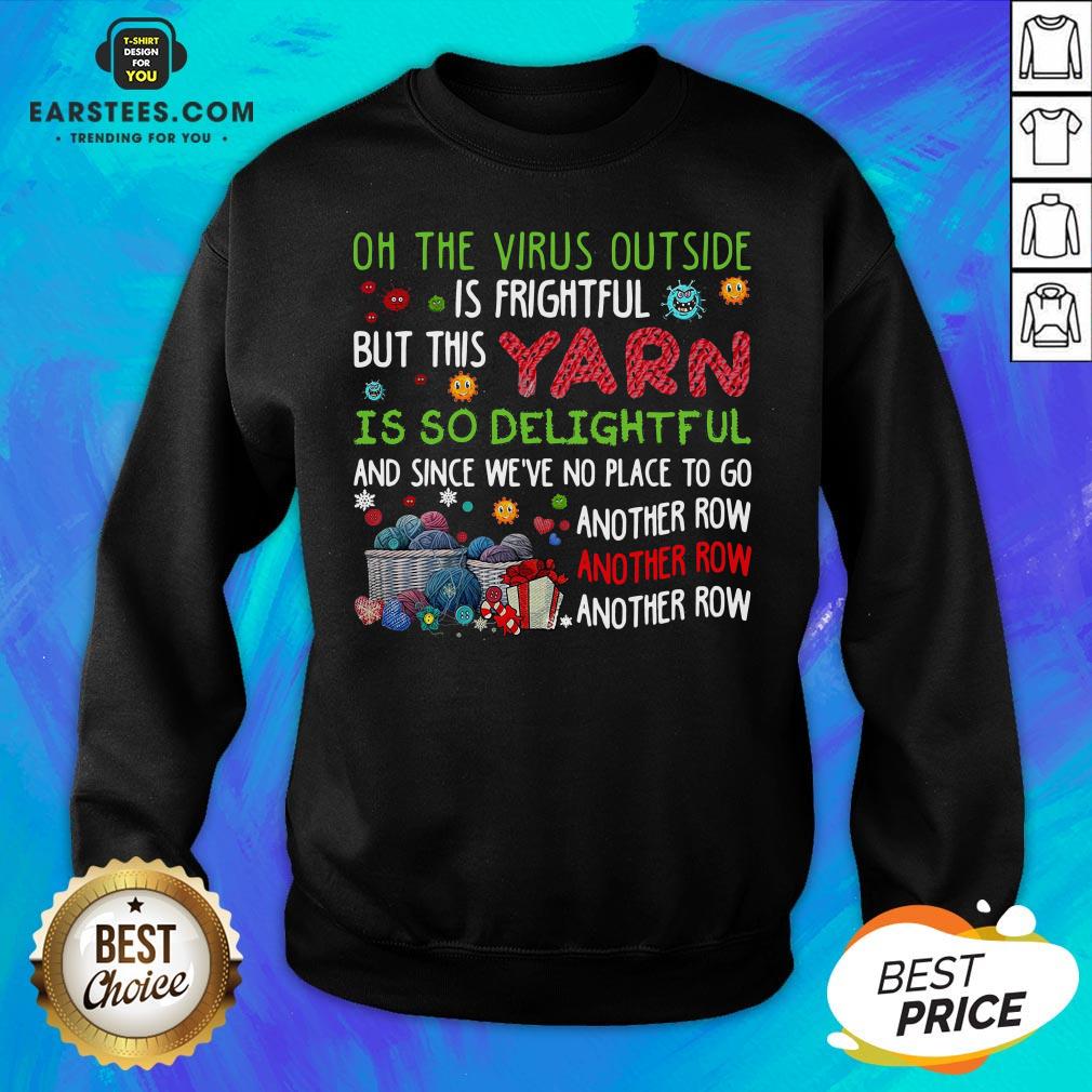 Nice Oh The Virus Outside Is Frightful But This Yarn Is So Delightful Shirt
