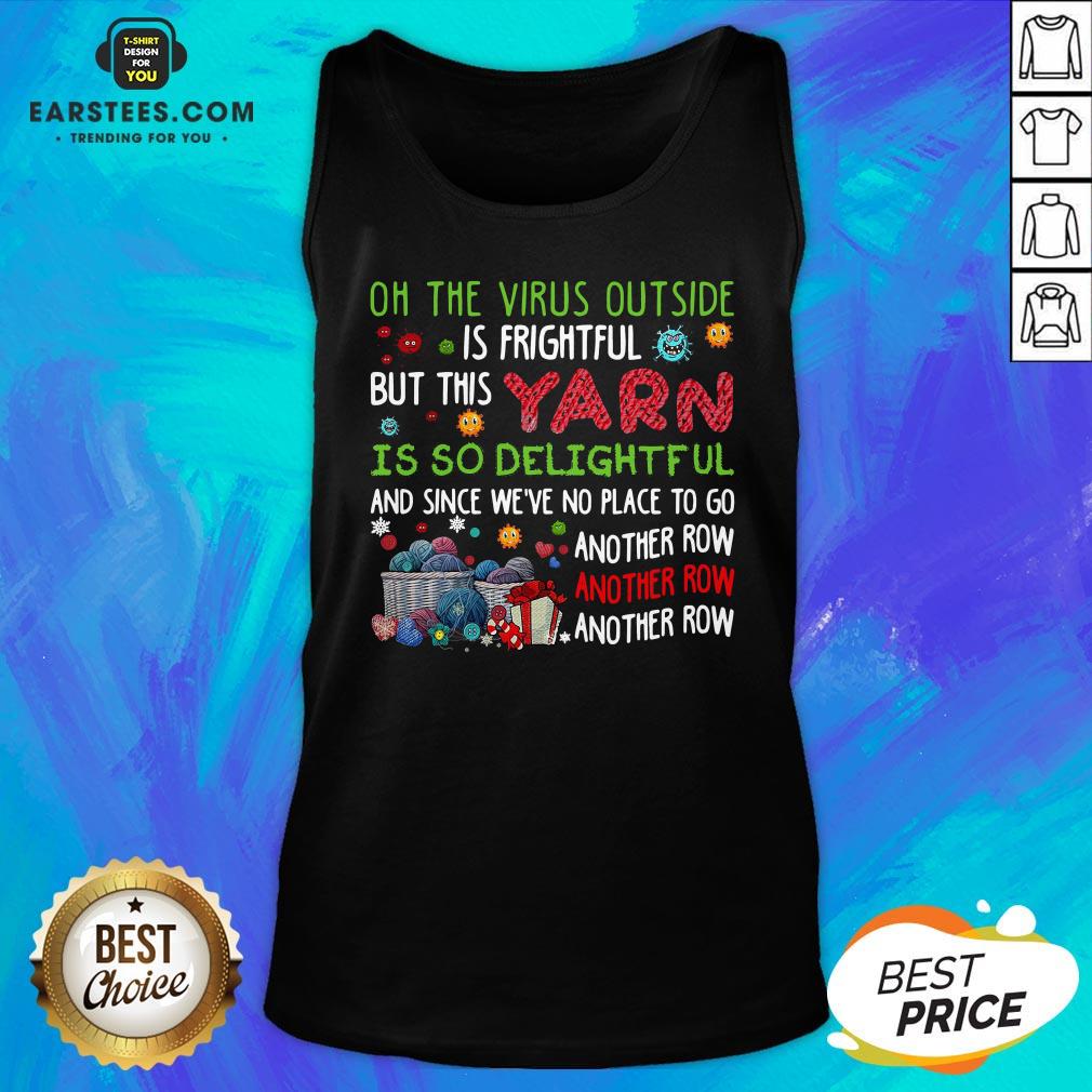 Nice Oh The Virus Outside Is Frightful But This Yarn Is So Delightful Shirt