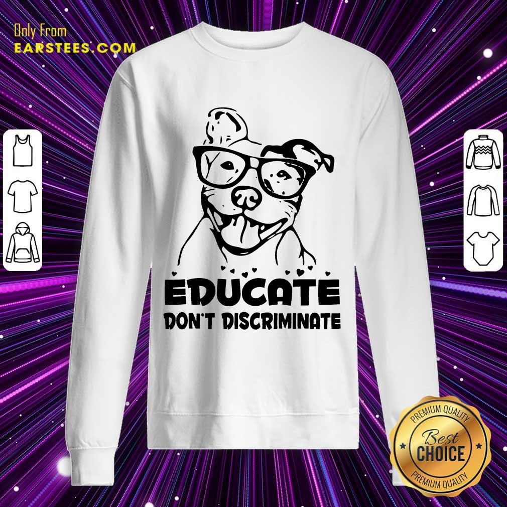 Nice Pitbull Educate Don't Discriminate Shirt