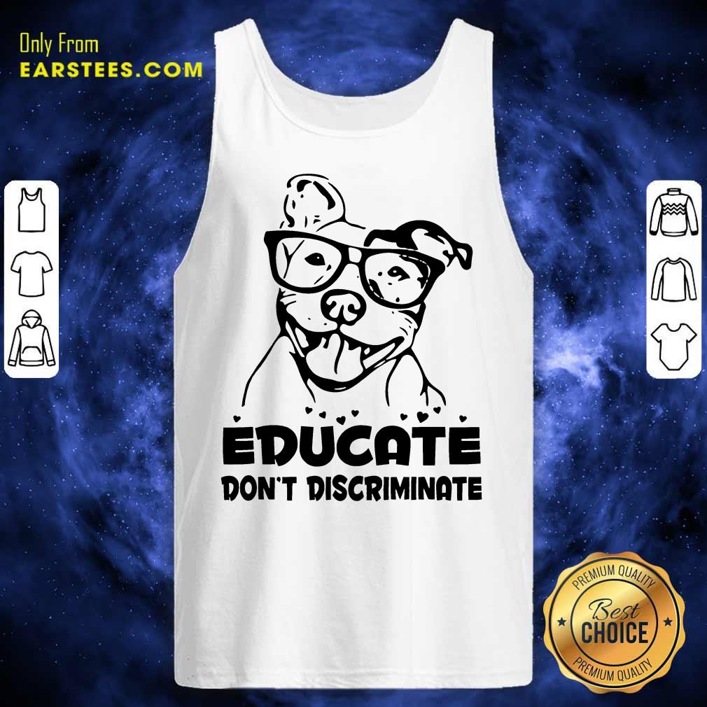 Nice Pitbull Educate Don't Discriminate Shirt