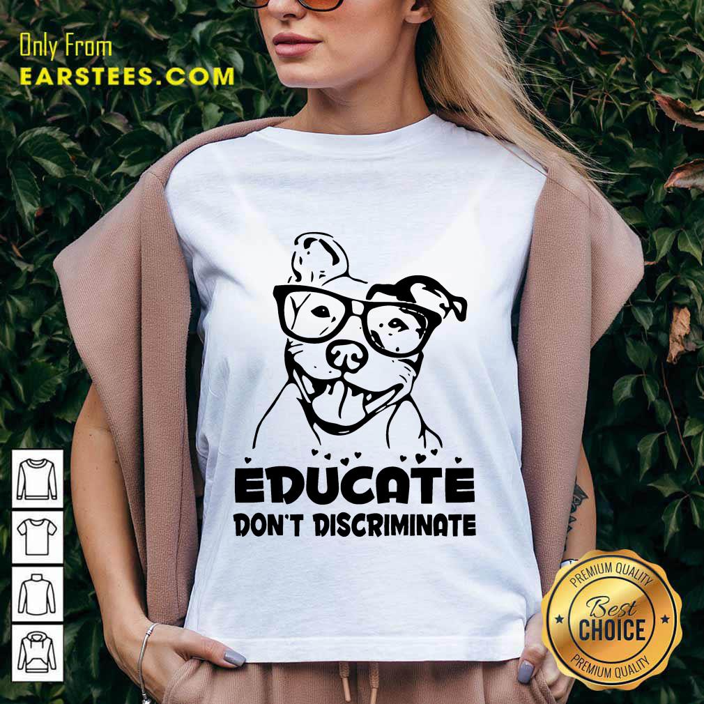Nice Pitbull Educate Don't Discriminate Shirt