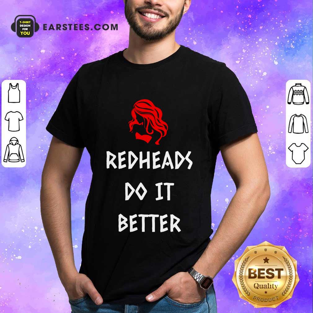 Nice Redheads Do It Better Girl Shirt