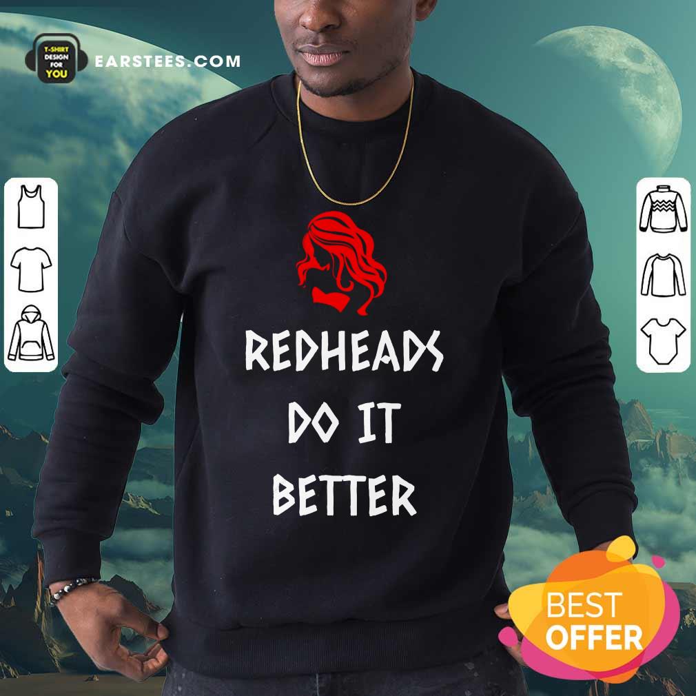 Nice Redheads Do It Better Girl Shirt