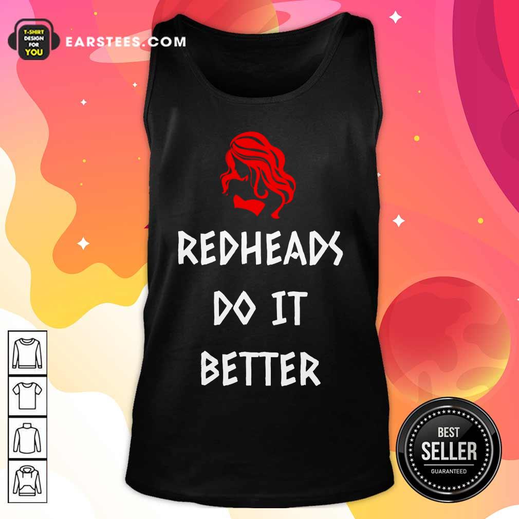 Nice Redheads Do It Better Girl Shirt