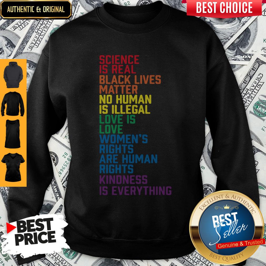 nice-science-is-real-black-lives-matter-womens-rights-kindness-is-everything-lgbt-sweatshirt.jpg
