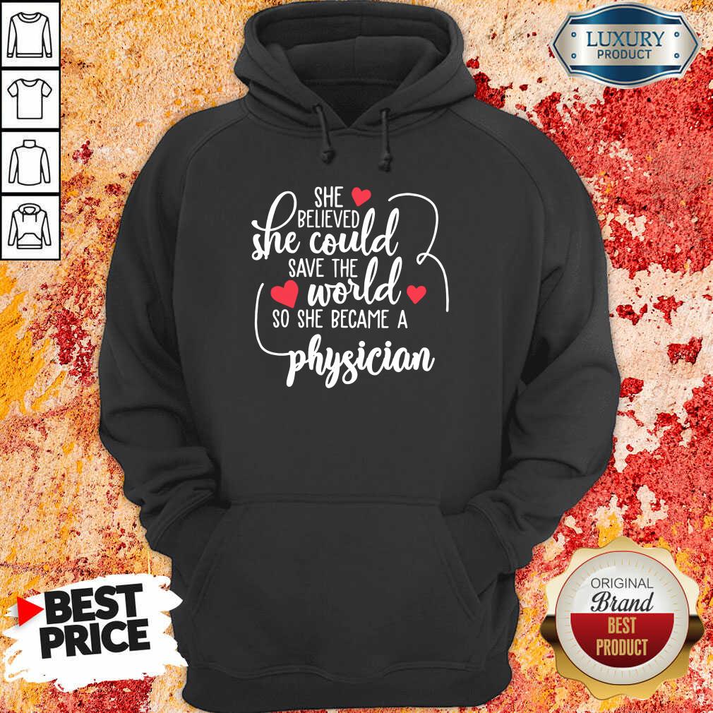 Nice She Believed She Could Save The World So She Became A Physician Shirt