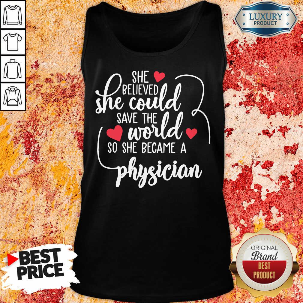Nice She Believed She Could Save The World So She Became A Physician Shirt