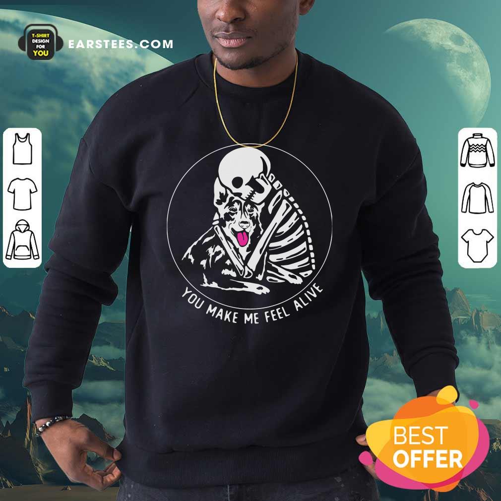 Nice Skeleton Hug German Shepherd You Make Me Feel Alive Shirt