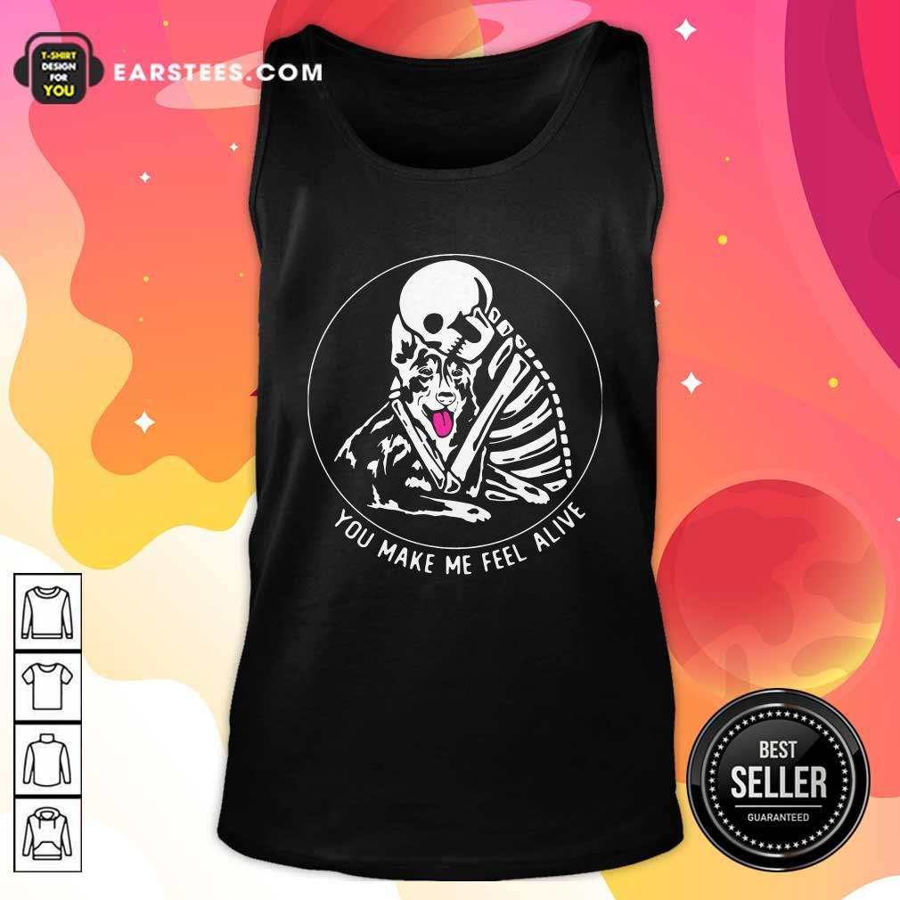 Nice Skeleton Hug German Shepherd You Make Me Feel Alive Shirt