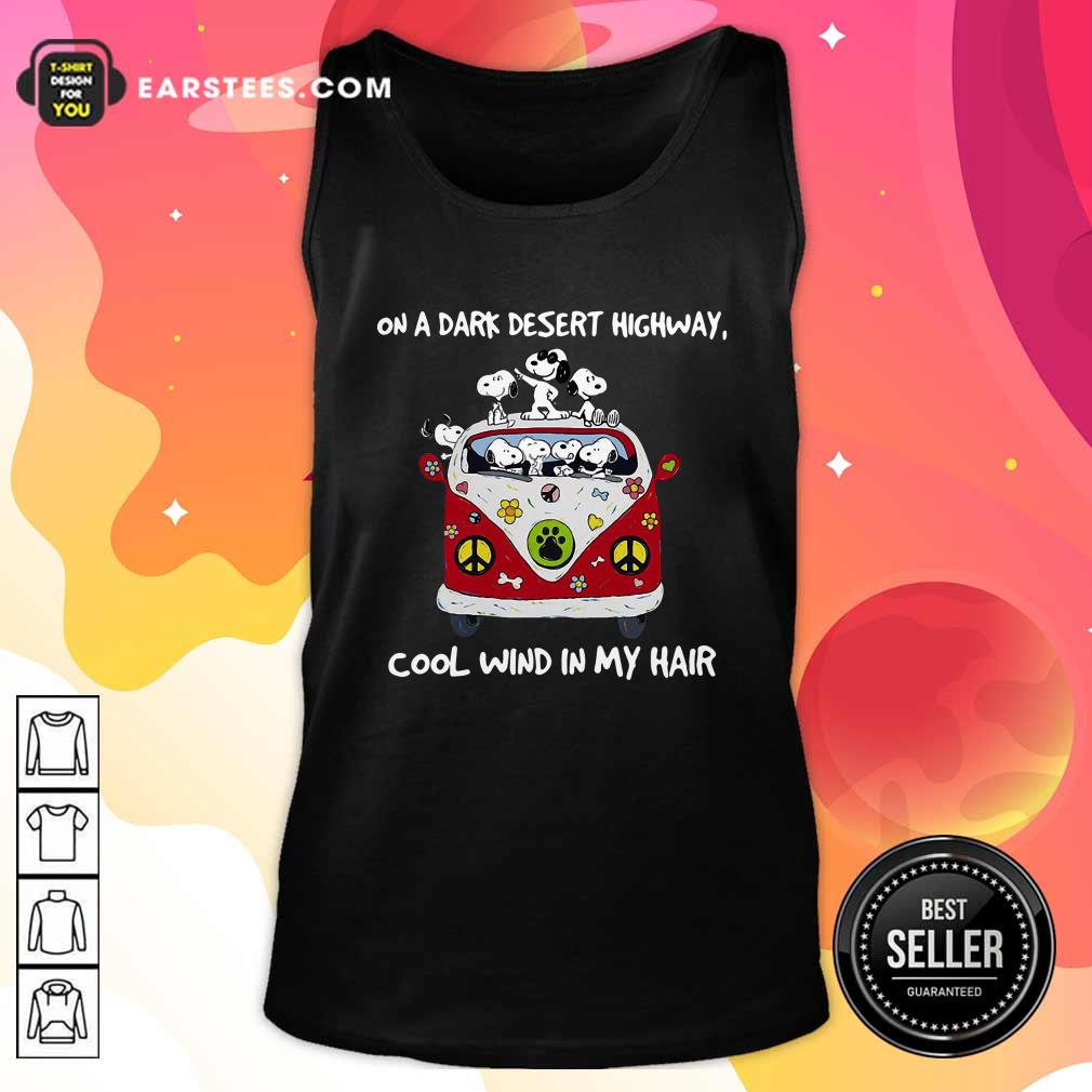 Nice Snoopys On A Dark Desert Highway Cool Wind In My Hair Shirt