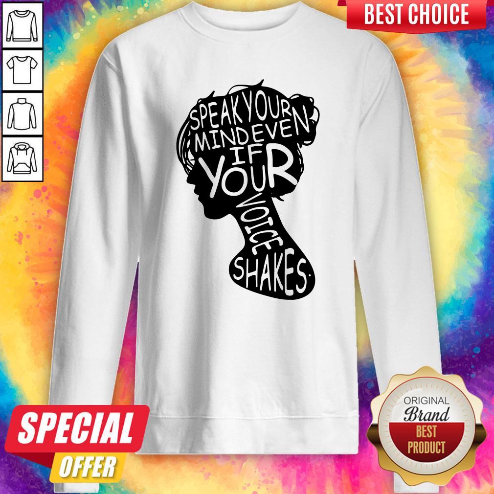 Nice Speak Your Mind Even If Your Voice Shakes Shirt