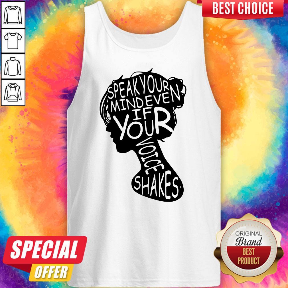 Nice Speak Your Mind Even If Your Voice Shakes Shirt