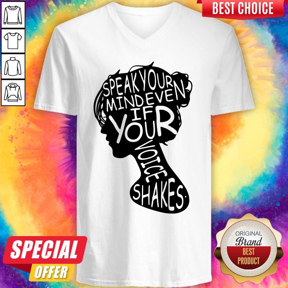 Nice Speak Your Mind Even If Your Voice Shakes Shirt