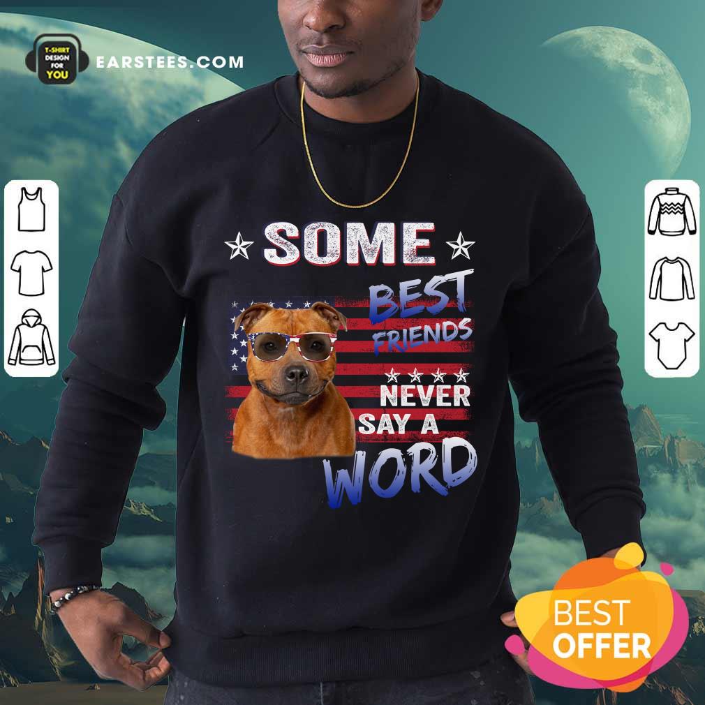 Nice Staffordshire Best Friends Never Say A Word Shirt
