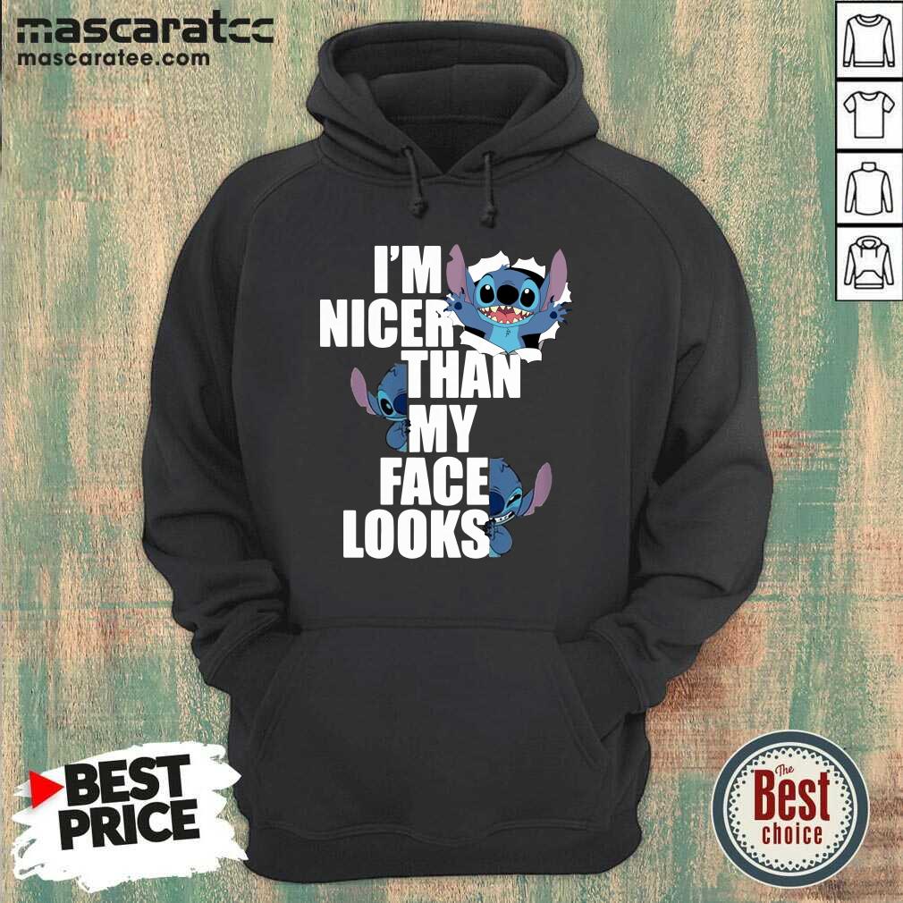 Nice Stitch I’m Nicer Than My Face Looks Shirt