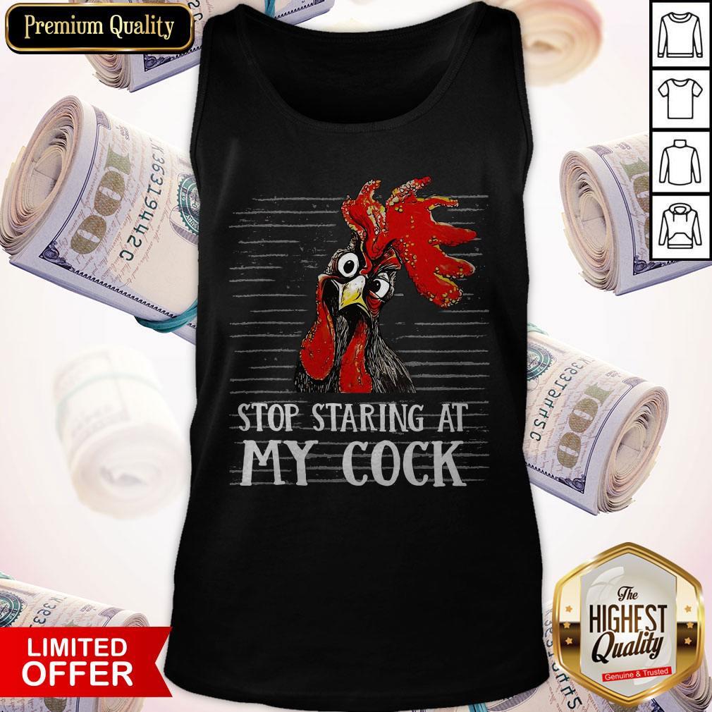 Nice Stop Staring At My Cock Shirt