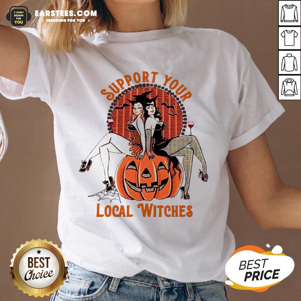 Nice Support Your Local Witches Shirt
