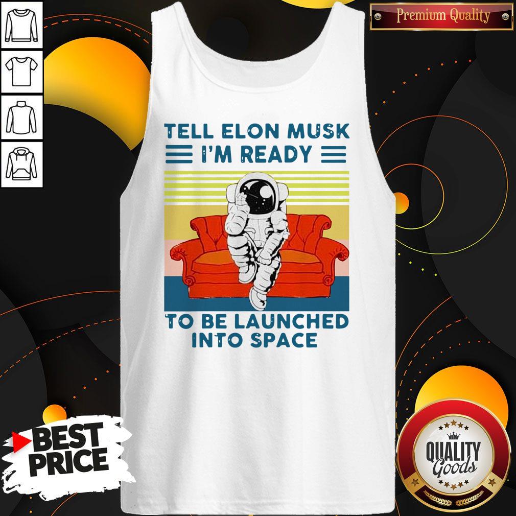 nice-tell-elon-musk-im-ready-to-be-launched-into-space-astronaut-vintage-tank-top.jpg