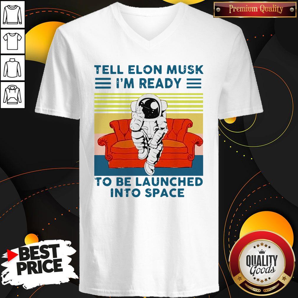 nice-tell-elon-musk-im-ready-to-be-launched-into-space-astronaut-vintage-v-neck.jpg