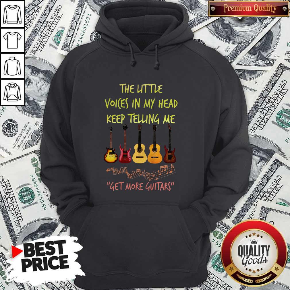 Nice The Little Voices In My Head Keep Telling Me Get More Guitars Shirt