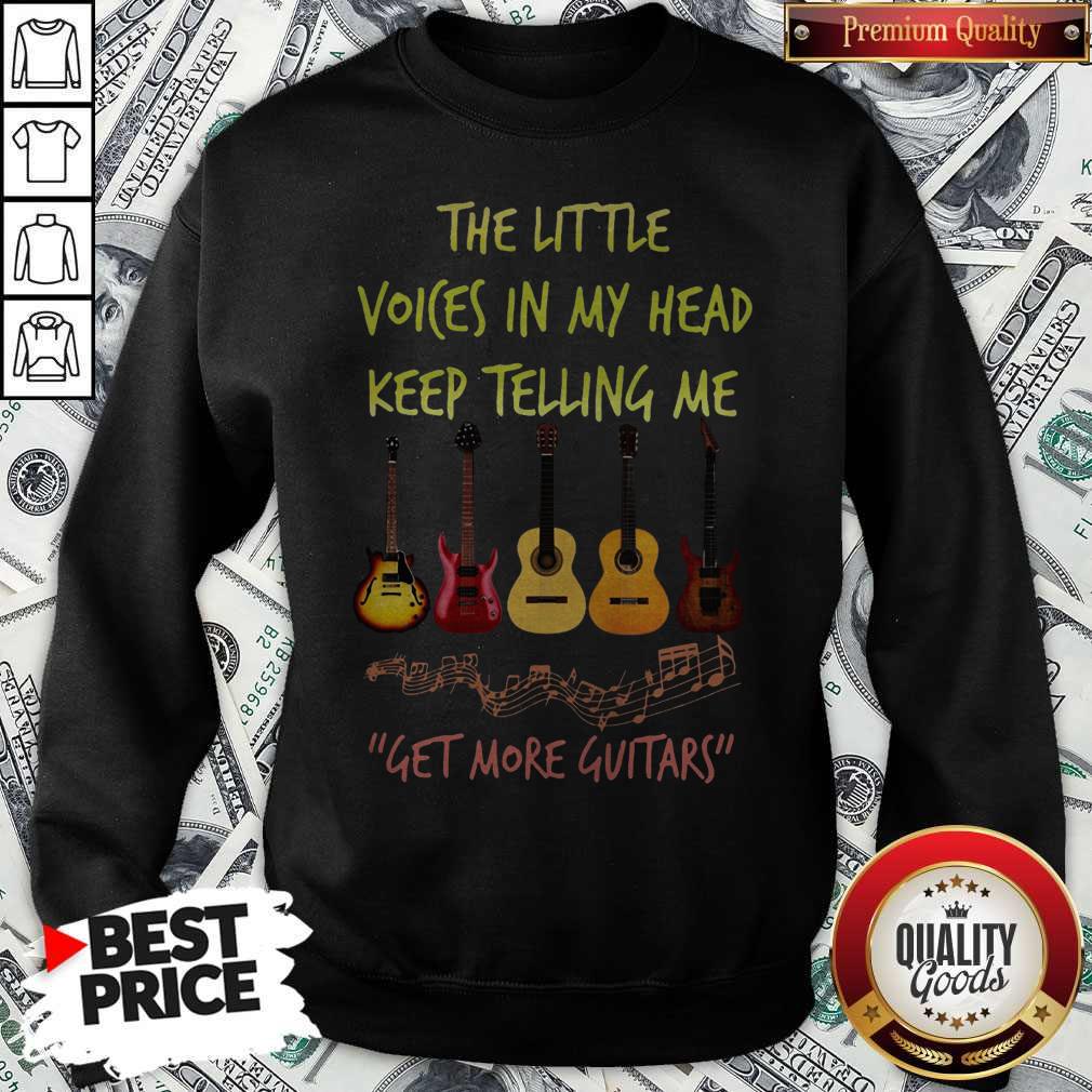 Nice The Little Voices In My Head Keep Telling Me Get More Guitars Shirt