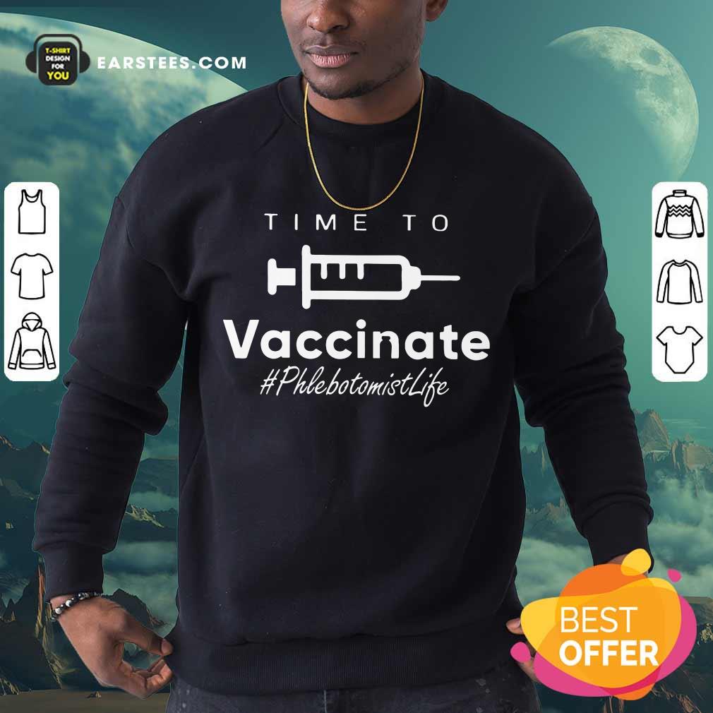 Nice Time Vaccinate Phlebotomist Life Shirt