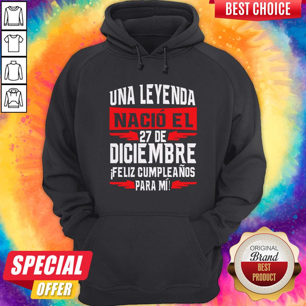 Nice Una Leyenda Nacio El 27 De Diciembre Shirt