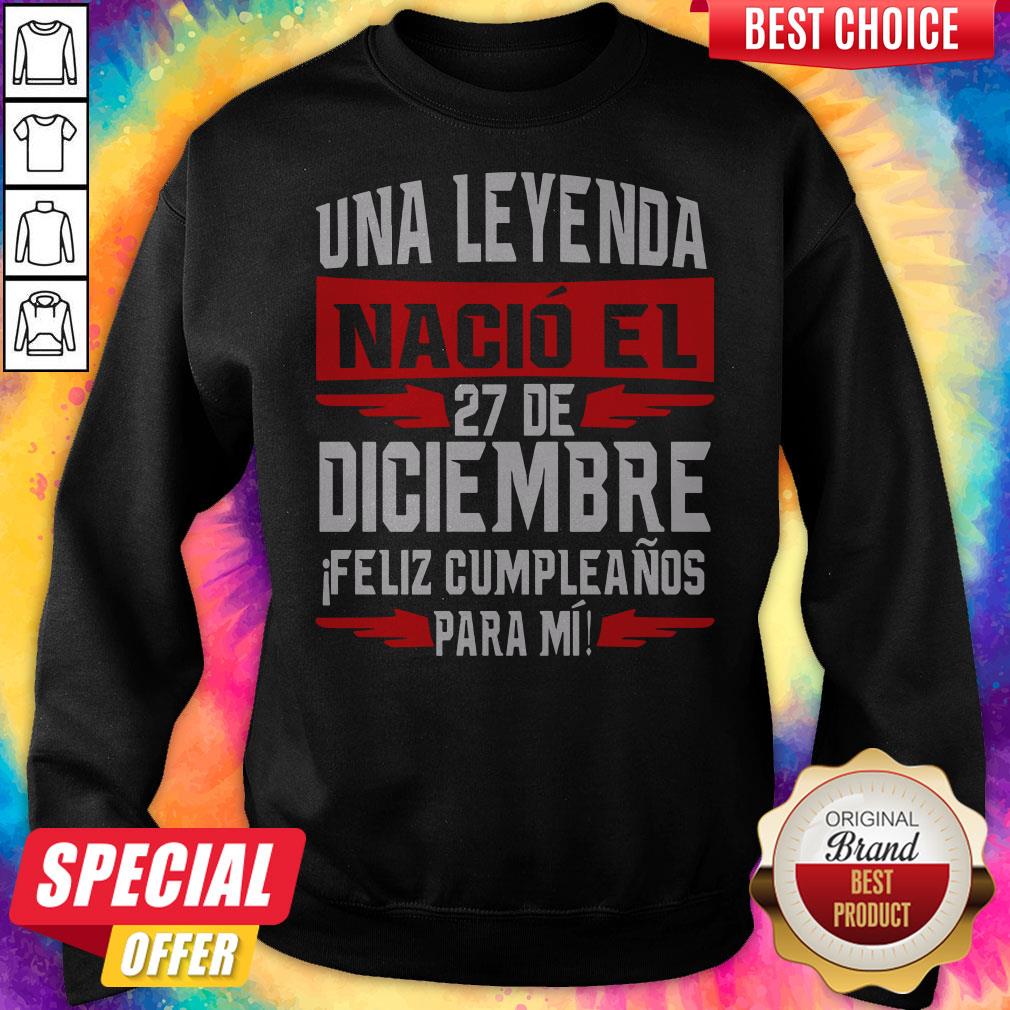 Nice Una Leyenda Nacio El 27 De Diciembre Shirt