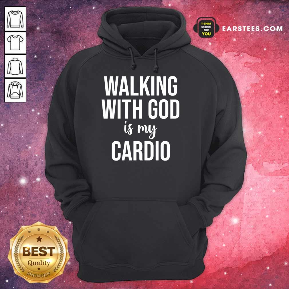 Nice Walking With God Is My Cardio Shirt