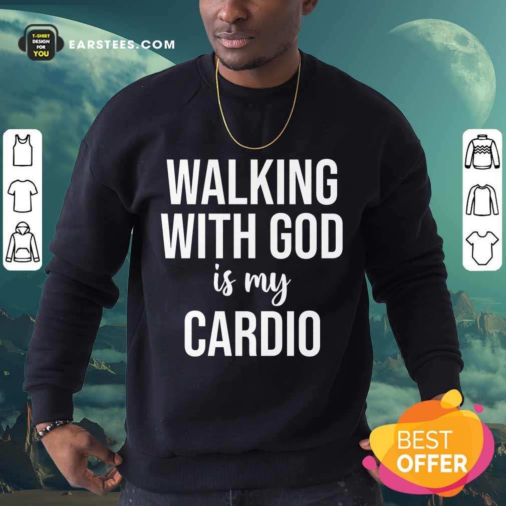 Nice Walking With God Is My Cardio Shirt