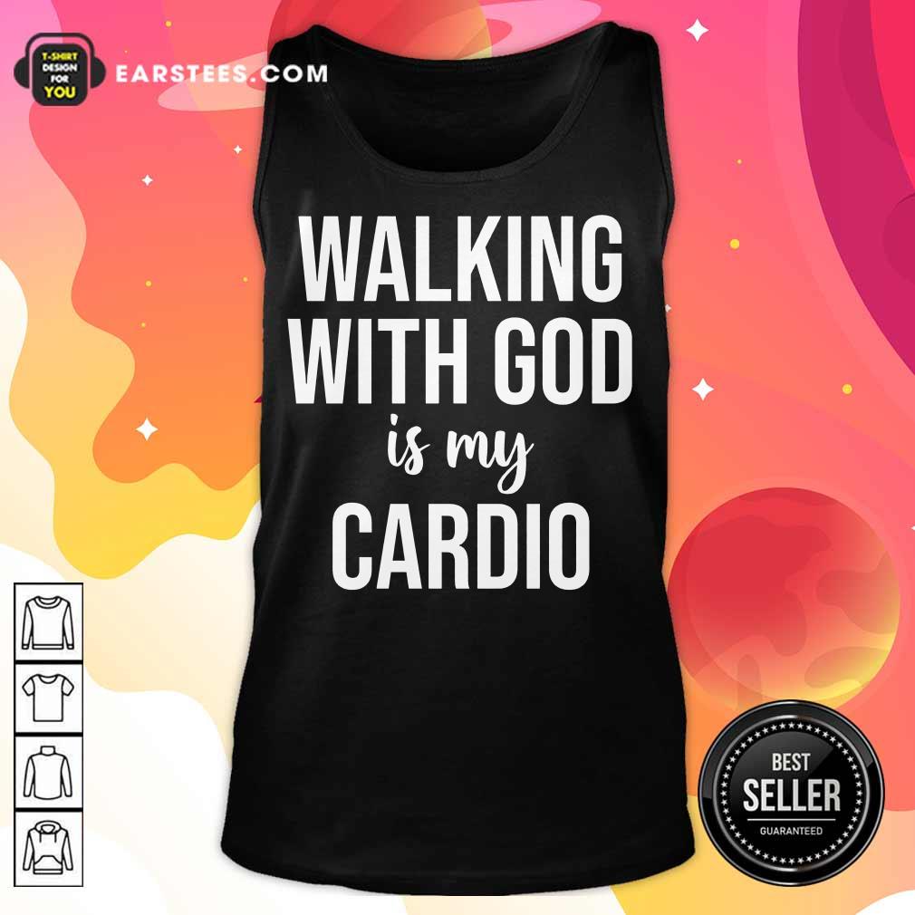 Nice Walking With God Is My Cardio Shirt