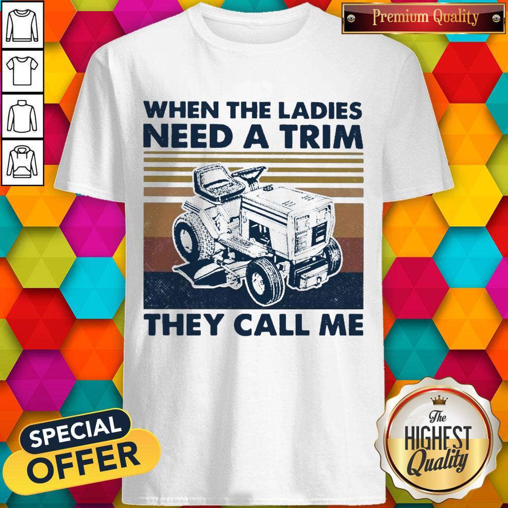 Nice When The Ladies Need A Trim They Call Me Vintage Shirt