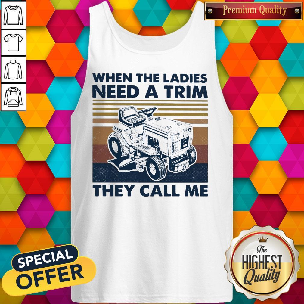 Nice When The Ladies Need A Trim They Call Me Vintage Shirt