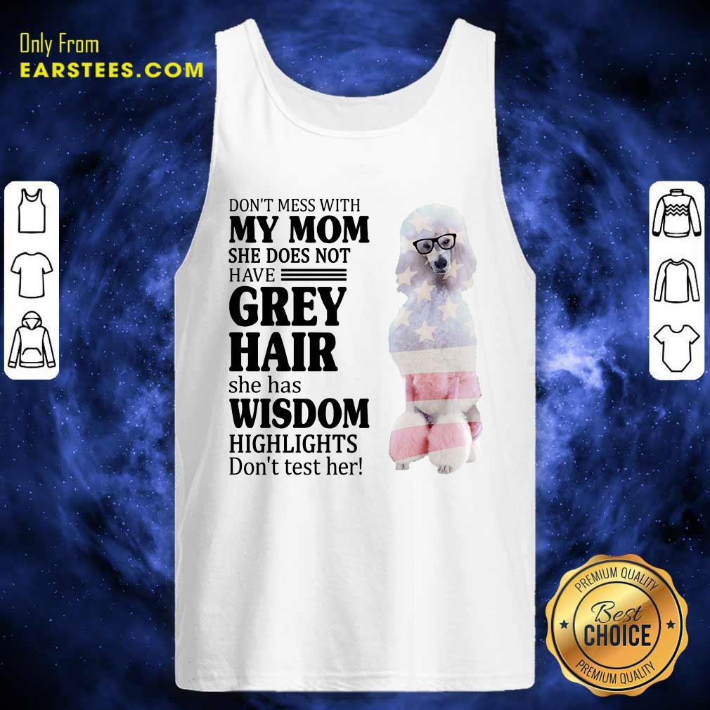 nice-white-standard-poodle-my-mom-grey-hair-wisdom-highlights-american-flagtank-top.jpg