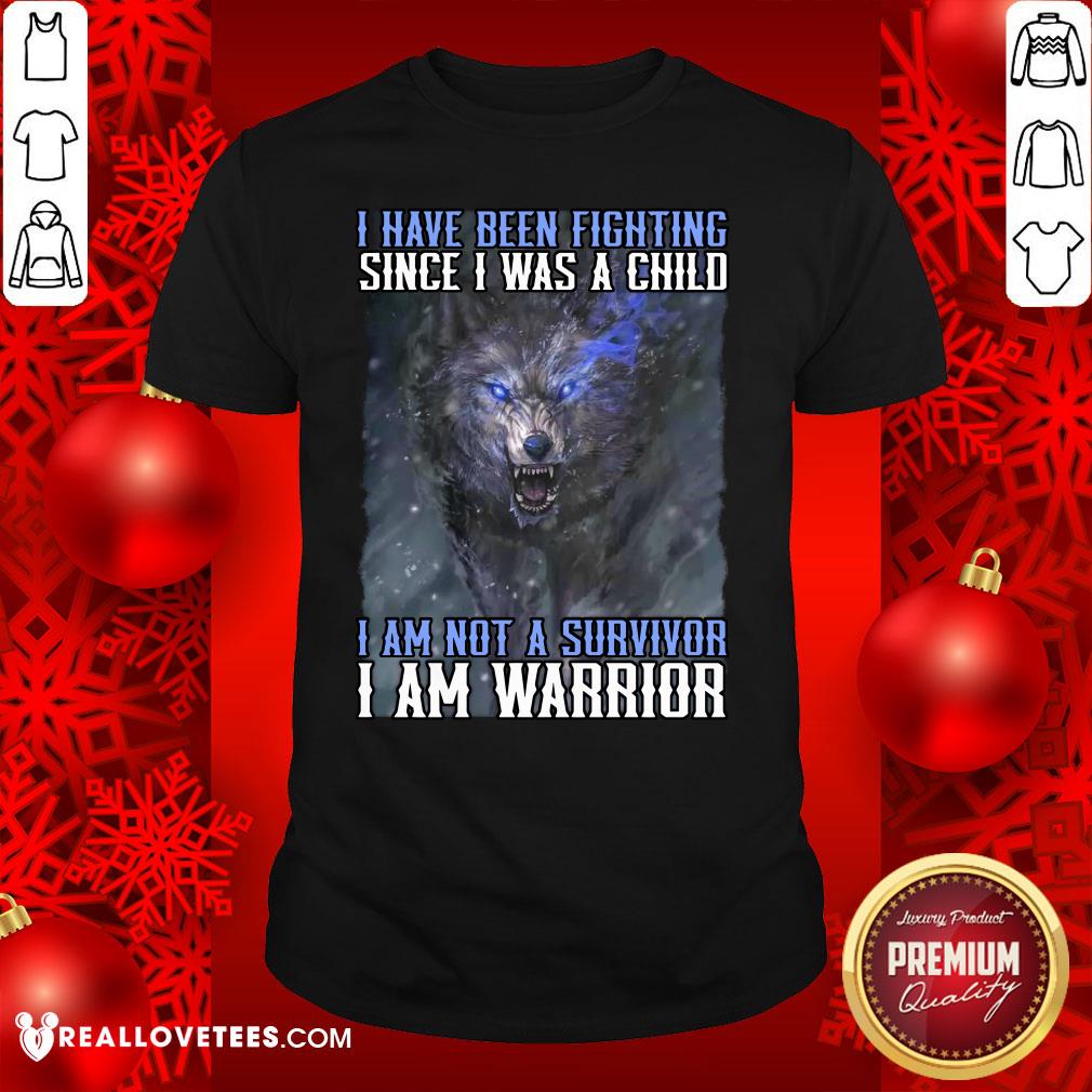 nice-wolf-i-have-been-fighting-since-i-was-a-child-i-am-not-a-survivor-i-am-a-warrior-shirt.jpg