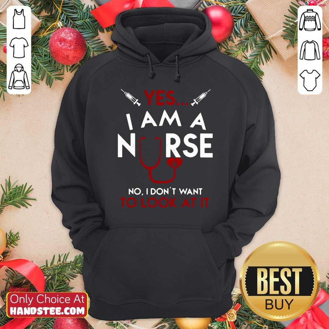Nice Yes I Am A Nurse No I Don’t Want To Look At It Shirt