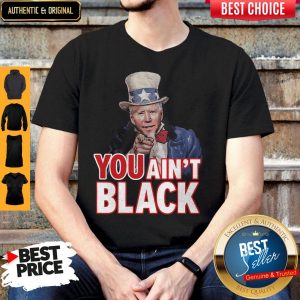 Pretty Joe Biden Uncle Sam You Ain’t Black Shirt