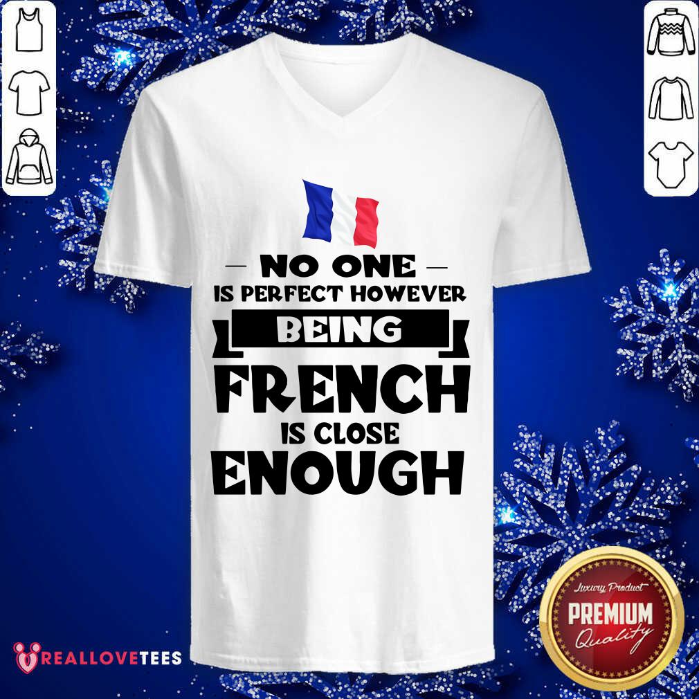 No One Is Perfect French Is Close Enough Shirt